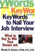 Key Words to Nail Your Job Interview: What to Say to Win Your Dream Job 1570232121 Book Cover