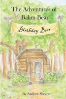 The Adventures of Balun Bear: Birthday Bear B0BZFCV6KR Book Cover