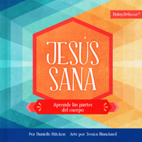 Jesús sana: Aprende las partes del cuerpo (Jesus Heals) (Spanish Edition) 1430087528 Book Cover
