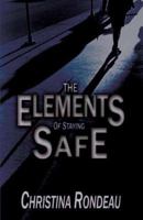 The Elements of Staying Safe 1587365588 Book Cover