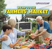 A Trip to the Farmers' Market 149943006X Book Cover