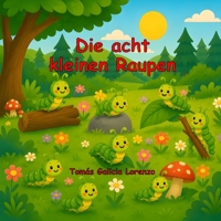 Die acht kleinen Raupen (German Edition) B0H17GK4JN Book Cover