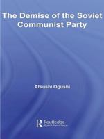 The Demise of the Soviet Communist Party 0415434394 Book Cover