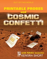 World Book - Out of This World - Printable Probes and Cosmic Confetti with NASA Inventor Kendra Short 0716661349 Book Cover
