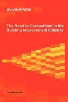 The Road to Competition in the Building Improvement Industry 1456784528 Book Cover