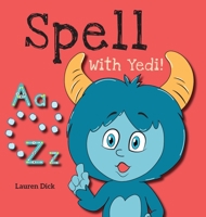 Spell With Yedi!: (Ages 3-5) Practice With Yedi! (Spelling, Alphabet, A-Z) 1774764725 Book Cover