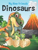 My New Friends Dinosaurs: Cute Dinosaur Coloring Book, Full Page Pictures with Backgrounds,  Coloring Pages for Kids ages 2-4, 4-8, Boys, Girls, ... kindergarten. Perfect Gift for Children 1695562593 Book Cover