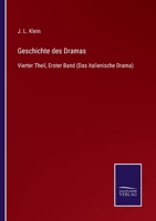 Geschichte des Dramas: Vierter Theil, Erster Band (Das italienische Drama) 3752546468 Book Cover