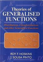 Theories Of Generalised Functions: Distributions, ultradistributions and other generalised functions 1898563985 Book Cover