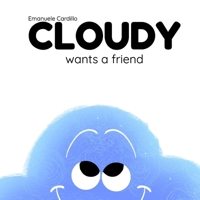 Cloudy: Wants a friend B0FSXFLWF4 Book Cover
