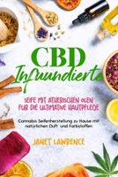 CBD- infundierte Seife mit ätherischen Ölen Für die ultimative Hautpflege: Cannabis-Seifenherstellung zu Hause mit natürlichen Duft- und Farbstoffen (German Edition) B0GF8ZPMDC Book Cover