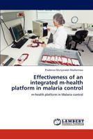 Effectiveness of an Integrated M-Health Platform in Malaria Control 3659187364 Book Cover