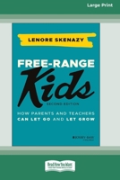 Free-Range Kids: How Parents and Teachers Can Let Go and Let Grow, 2nd Edition (16pt Large Print Edition) 1038707676 Book Cover