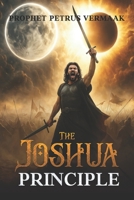 The Joshua Principle: Discover How You Can Stop The Sun And Moon With The Three Pillars (Revelation 12:11 Trilogy) B0G1MPJV6C Book Cover