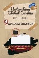 Unleashing Global Cinema 1980-2000: A deep dive into international cinema during this period 9819239885 Book Cover