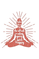 Take Time To Do What Makes Your Soul Happy: Yoga Retro Geschenk F�r Yoga Lehrer Und Vintage Esoterik Fans Dina5 Blanko Notizbuch Tagebuch Planer Notizblock Kladde Journal Malheft Strazze 1679633341 Book Cover