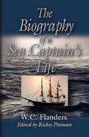 The Biography of a Sea Captain's Life: Written by Himself 1601458770 Book Cover