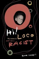 Hi! My Name is Loco and I am a Racist 061558778X Book Cover