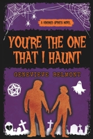 You're The One That I Haunt B0GPN4JD8F Book Cover