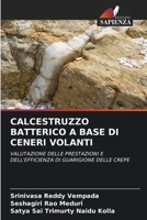 CALCESTRUZZO BATTERICO A BASE DI CENERI VOLANTI: VALUTAZIONE DELLE PRESTAZIONI E DELL'EFFICIENZA DI GUARIGIONE DELLE CREPE (Italian Edition) 6203778311 Book Cover