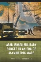 Arab-Israeli Military Forces in an Era of Asymmetric Wars (Stanford Security Studies) 0804759677 Book Cover