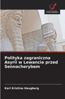 Polityka zagraniczna Asyrii w Lewancie przed Sennacherybem (Polish Edition) 6208005329 Book Cover