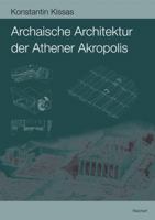 Archaische Architektur Der Athener Akropolis: Dachziegel - Metopen - Geisa - Akroterbasen 3895006238 Book Cover