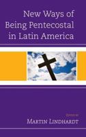 New Ways of Being Pentecostal in Latin America 0739196553 Book Cover