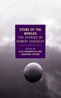 Store of the Worlds: The Stories of Robert Sheckley 1590174941 Book Cover