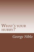 What's Your Hurry? 1517001994 Book Cover