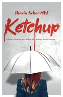 Ketchup: A fight to destroy past shame for a future worth chasing. 1738529800 Book Cover