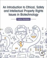 An Introduction to Ethical, Safety and Intellectual Property Rights Issues in Biotechnology 0128092319 Book Cover
