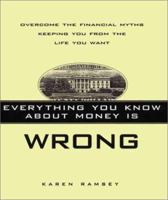 Everything You Know About Money Is Wrong: Overcome the Financial Myths Keeping You from the Life You Want 0060392738 Book Cover