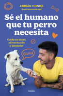 S? El Humano Que Tu Perro Necesita. Cuida Su Salud, Alimentaci?n Y Bienestar 8425362989 Book Cover