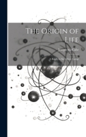The Origin of Life: A Reply to Sir Oliver Lodge 1022199420 Book Cover