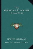 The American Schooner Ounalaska 1417954108 Book Cover