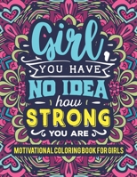 Motivational Coloring Book For Girls: An Adult Coloring Book for Inspiration and Relaxation with Encouraging Positive Affirmations and Quotes For Woman. B08YQM3PZY Book Cover