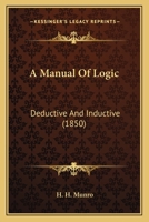 A Manual Of Logic: Deductive And Inductive 1164537547 Book Cover