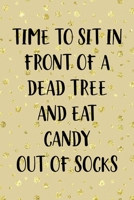 Time To Sit In Front Of A Dead Tree And Eat Candy Out Of Socks: Notebook Journal Composition Blank Lined Diary Notepad 120 Pages Paperback Golden Wall Holidays 1706199740 Book Cover