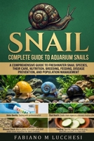 COMPLETE GUIDE TO AQUARIUM SNAILS: Freshwater Snail Species, Care, Nutrition, Breeding, Disease Prevention, and Population Management B0HMFPM324 Book Cover