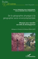 De la géographie physique à la géographie socio-environnementale: Bifurquer pour répondre aux défis du développement Mélanges en l'honneur du ... Kuété (Études Africaines) (French Edition) 2343221200 Book Cover
