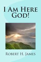 I Am Here God! 1497493897 Book Cover