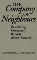 The Company of Neighbours: Revitalizing Community Through Action Research 0802079059 Book Cover