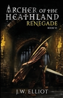Archer of the Heathland: Renegade 1733675787 Book Cover