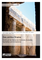 Das Antike Drama - Politik Auf Der Buhne Bei Aischylos, Euripides, Sophokles Und Aristophanes 395687126X Book Cover