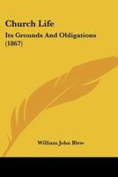 Church Life: Its Grounds And Obligations 0526154055 Book Cover