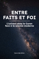 Entre faits et foi: Tome 1 : Les fondations de l’univers (French Edition) B0F5WSHN4F Book Cover