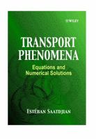 Transport Phenomena: Equations and Numerical Solutions 0471622303 Book Cover