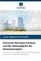 Fernando Henrique Cardoso und die Abhängigkeit der Amazonasregion (German Edition) 6209545270 Book Cover