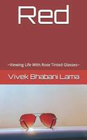 Red: Viewing Life With Rose Tinted Glasses 1790383668 Book Cover